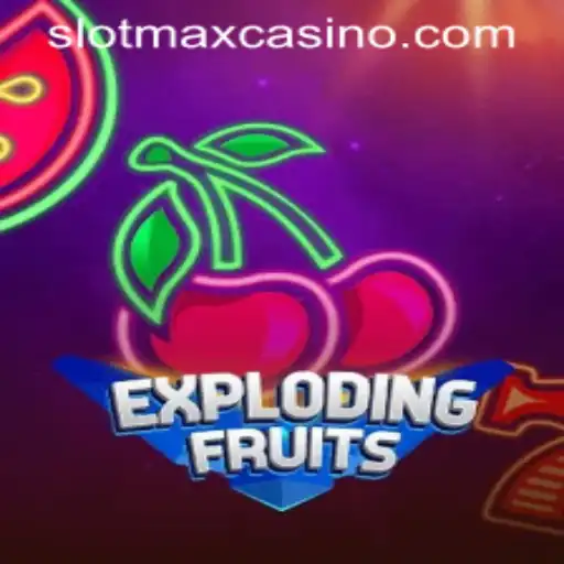 ExplodingFruits: A Refreshing Dive into the SlotMAX Phenomenon