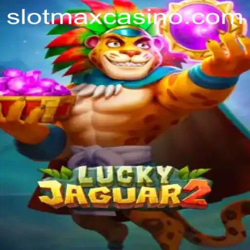 Luckyjaguar2: Discover the Exciting World of SLOTMAX